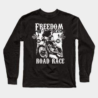 Freedom or death road race Long Sleeve T-Shirt